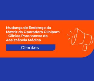 Gráfico em fundo azul com uma faixa laranja que contém o texto Alteração de Endereço da Matriz da Operadora Clinipam - Clínica Paranaense de Assistência Médica, um megafone e um botão Corretores, simbolizando o comunicado de mudança de endereço.